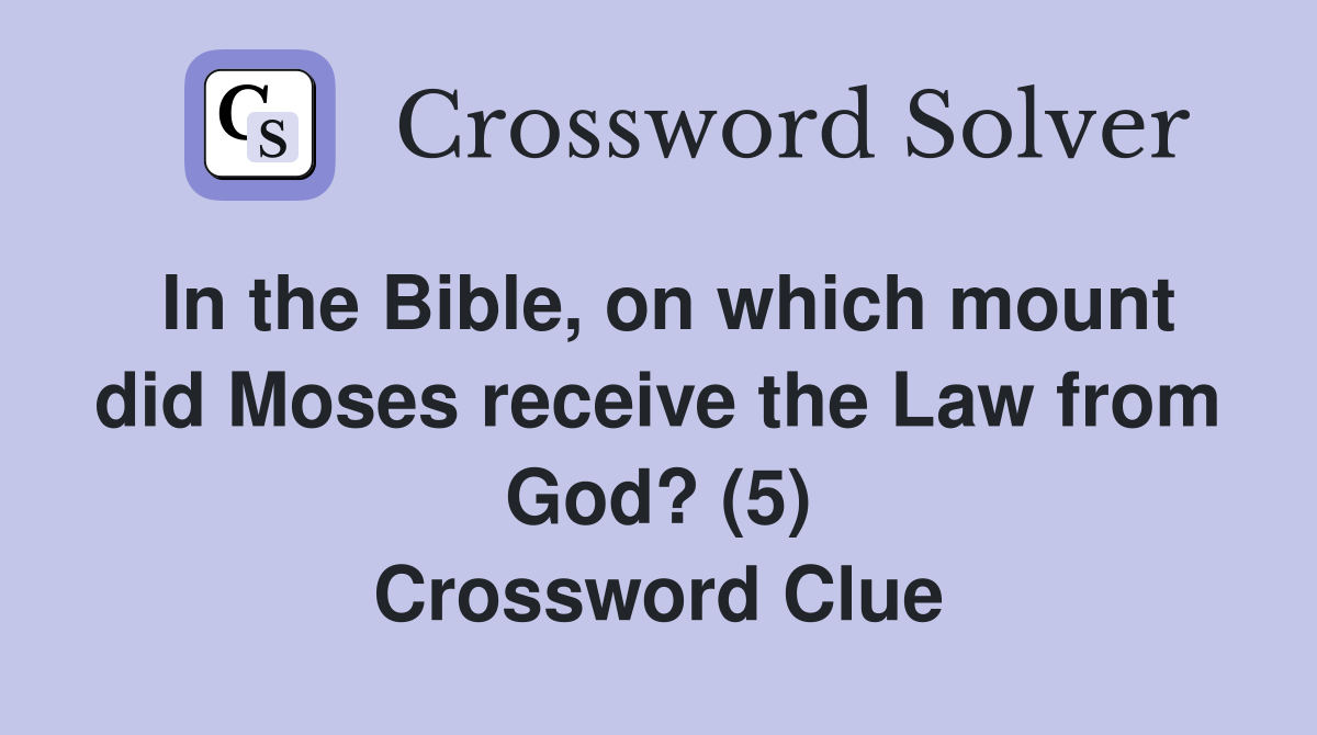 In the Bible, on which mount did Moses receive the Law from God? (5